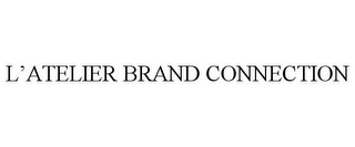 L'ATELIER BRAND CONNECTION