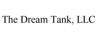 THE DREAM TANK, LLC