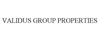 VALIDUS GROUP PROPERTIES