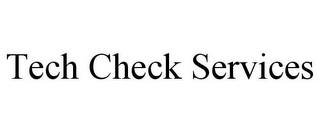 TECH CHECK SERVICES