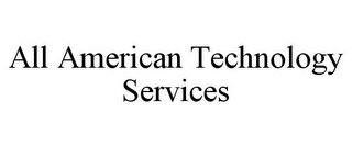 ALL AMERICAN TECHNOLOGY SERVICES