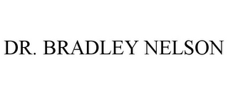 DR. BRADLEY NELSON