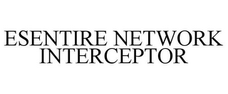 ESENTIRE NETWORK INTERCEPTOR