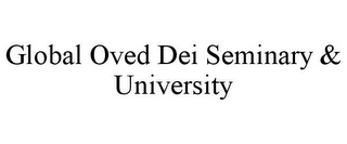 GLOBAL OVED DEI SEMINARY & UNIVERSITY