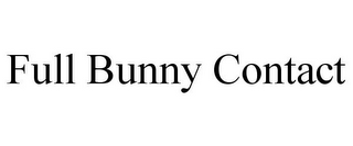 FULL BUNNY CONTACT