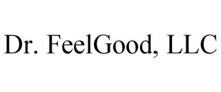 DR. FEELGOOD, LLC