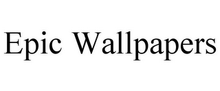 EPIC WALLPAPERS