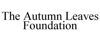 THE AUTUMN LEAVES FOUNDATION