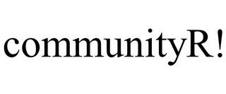 COMMUNITYR!