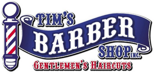 TIM'S BARBER SHOP INC. GENTLEMEN'S HAIRCUTS