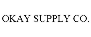 OKAY SUPPLY CO.