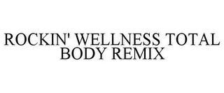 ROCKIN' WELLNESS TOTAL BODY REMIX