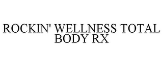 ROCKIN' WELLNESS TOTAL BODY RX