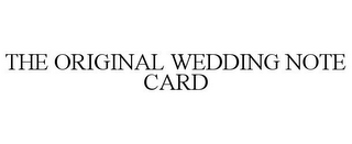 THE ORIGINAL WEDDING NOTE CARD