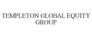 TEMPLETON GLOBAL EQUITY GROUP