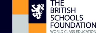 THE BRITISH SCHOOLS FOUNDATION WORLD CLASS EDUCATION