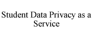 STUDENT DATA PRIVACY AS A SERVICE