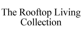 THE ROOFTOP LIVING COLLECTION