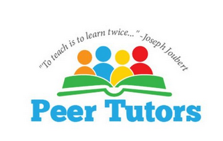 PEER TUTORS "TO TEACH IS TO LEARN TWICE..." - JOSEPH JOUBERT