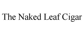 THE NAKED LEAF CIGAR