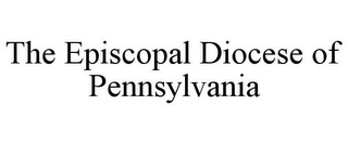 THE EPISCOPAL DIOCESE OF PENNSYLVANIA