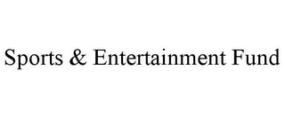 SPORTS & ENTERTAINMENT FUND