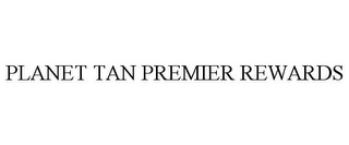 PLANET TAN PREMIER REWARDS