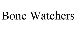 BONE WATCHERS