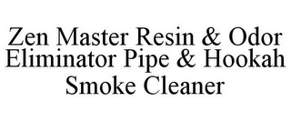 ZEN MASTER RESIN & ODOR ELIMINATOR PIPE & HOOKAH SMOKE CLEANER