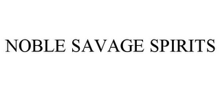 NOBLE SAVAGE SPIRITS