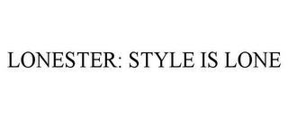 LONESTER: STYLE IS LONE