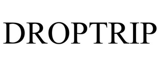 DROPTRIP