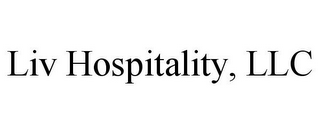 LIV HOSPITALITY, LLC