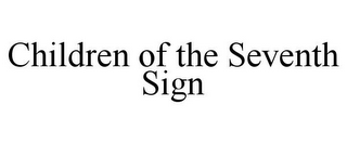 CHILDREN OF THE SEVENTH SIGN