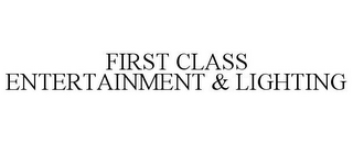 FIRST CLASS ENTERTAINMENT & LIGHTING