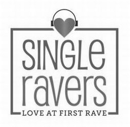 SINGLE RAVERS LOVE AT FIRST RAVE