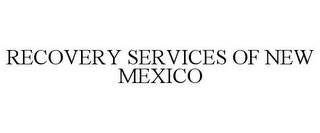 RECOVERY SERVICES OF NEW MEXICO