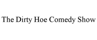 THE DIRTY HOE COMEDY SHOW