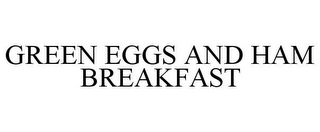 GREEN EGGS AND HAM BREAKFAST