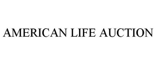 AMERICAN LIFE AUCTION