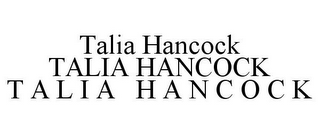 TALIA HANCOCK TALIA HANCOCK T A L I A H A N C O C K