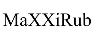 MAXXIRUB