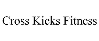 CROSS KICKS FITNESS