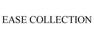 EASE COLLECTION