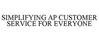 SIMPLIFYING AP CUSTOMER SERVICE FOR EVERYONE