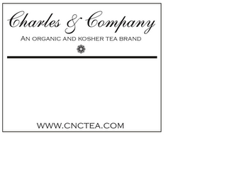 CHARLES & COMPANY AN ORGANIC AND KOSHER TEA BRAND WWW.CNCTEA.COM