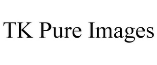 TK PURE IMAGES