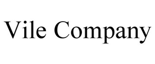 VILE COMPANY