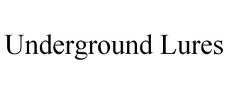 UNDERGROUND LURES