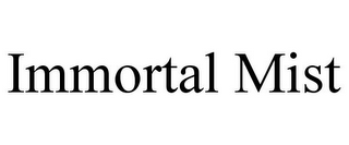 IMMORTAL MIST